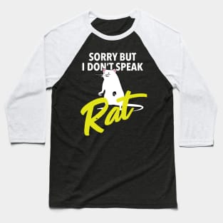 Sorry i dont speak Rat Gift for Rat Lovers Funny  Mouse Rat Baseball T-Shirt